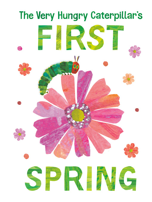 Titeldetails für The Very Hungry Caterpillar's First Spring nach Eric Carle - Verfügbar